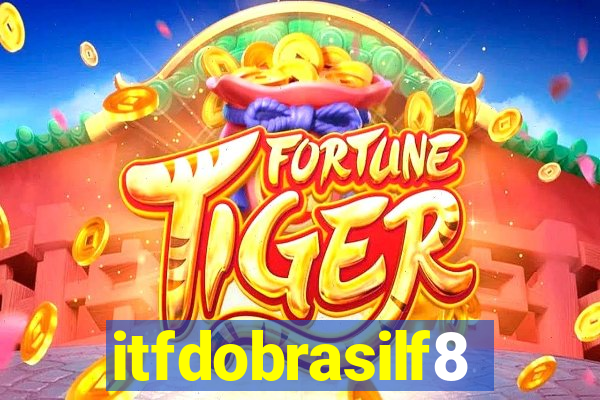 itfdobrasilf8