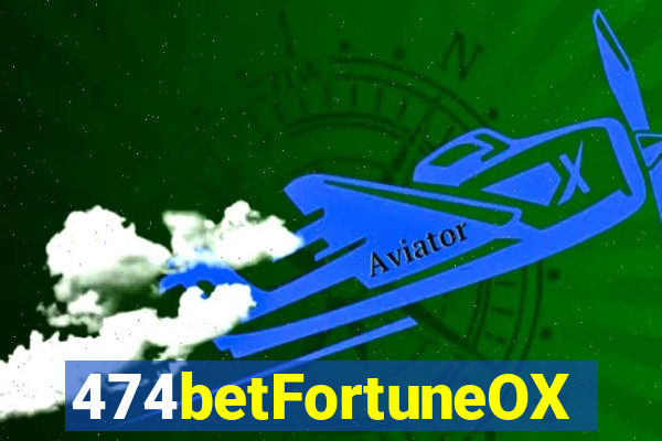 474betFortuneOX