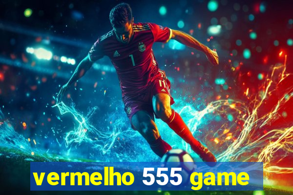 vermelho 555 game