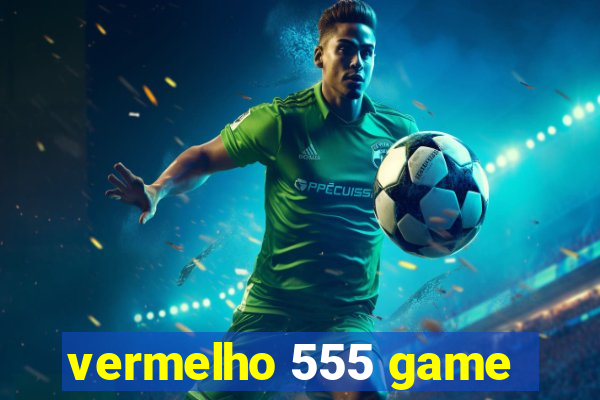 vermelho 555 game