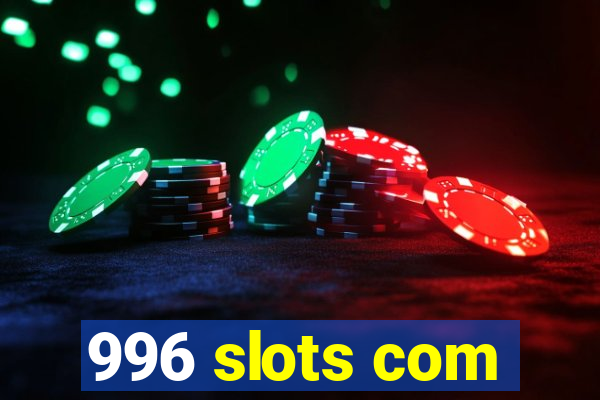 996 slots com