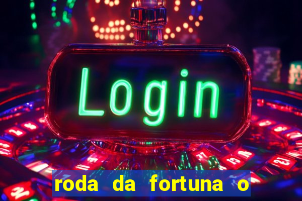 roda da fortuna o que ele sente por mim