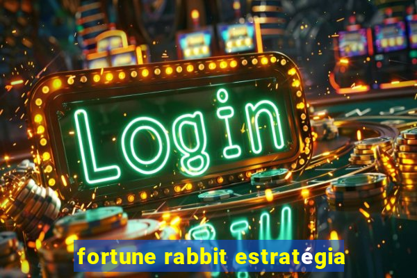 fortune rabbit estratégia