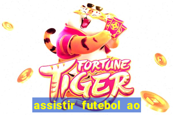 assistir futebol ao vivo multicanais