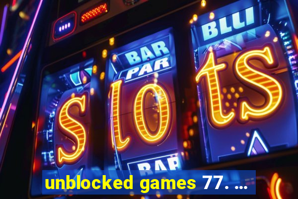 unblocked games 77. ...