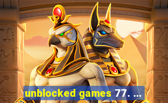 unblocked games 77. ...