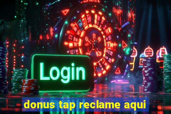 donus tap reclame aqui