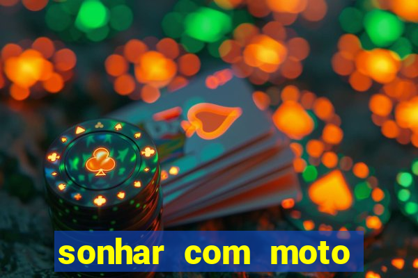 sonhar com moto roubada jogo do bicho