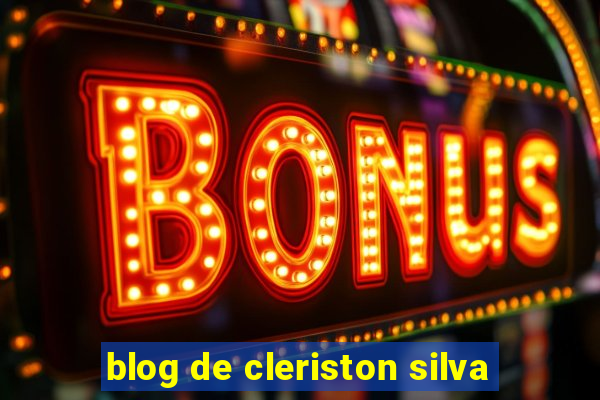 blog de cleriston silva