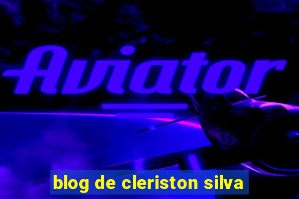 blog de cleriston silva