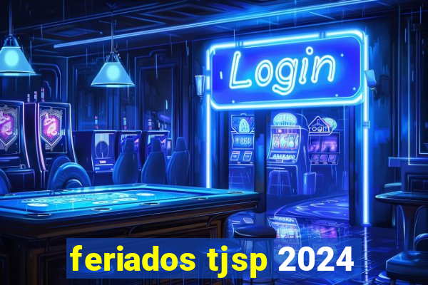 feriados tjsp 2024