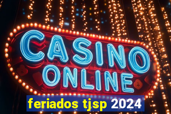 feriados tjsp 2024