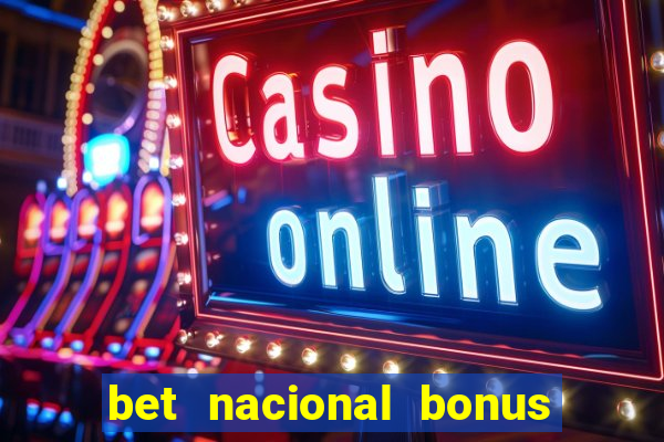 bet nacional bonus de boas vindas