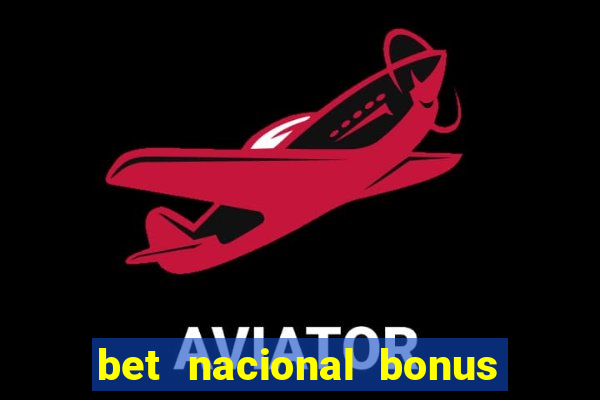 bet nacional bonus de boas vindas