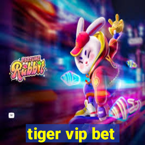 tiger vip bet