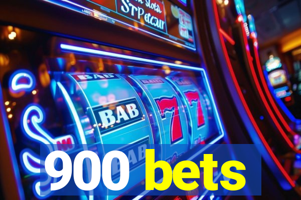 900 bets