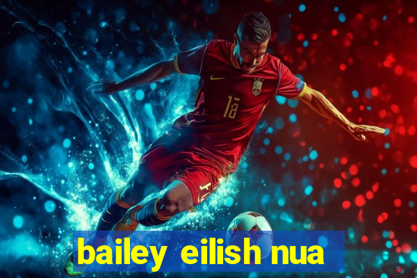 bailey eilish nua