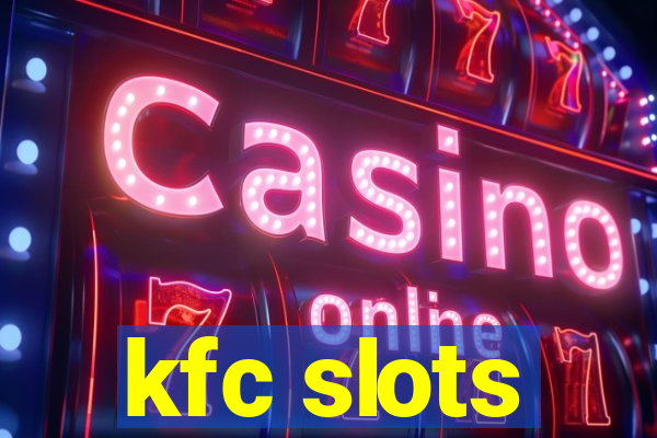 kfc slots