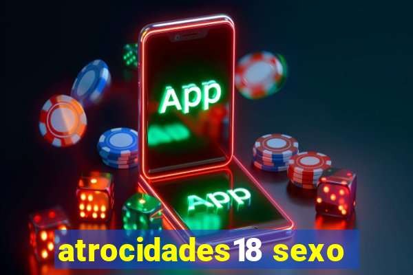 atrocidades18 sexo