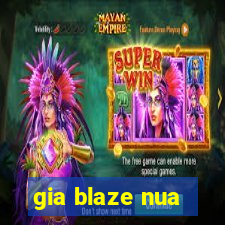 gia blaze nua