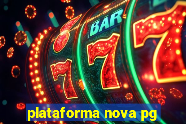 plataforma nova pg