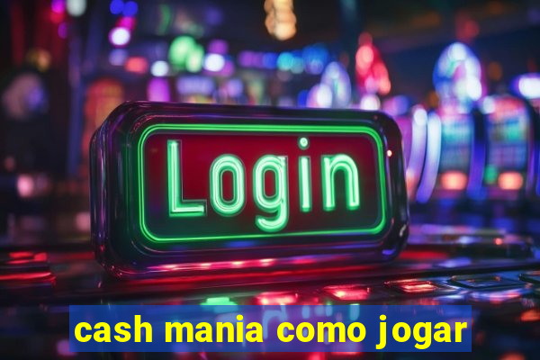 cash mania como jogar