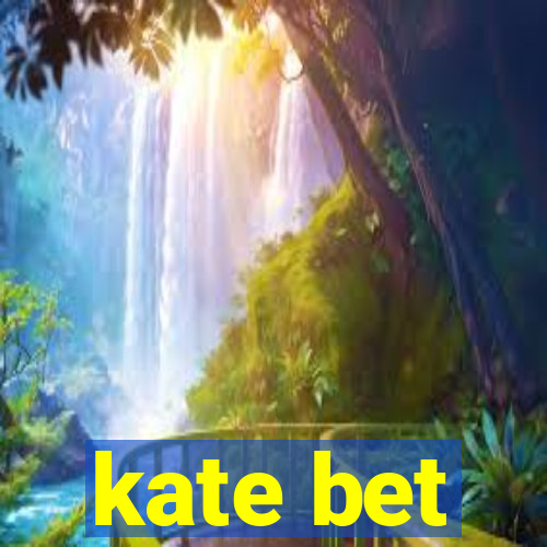 kate bet