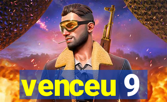 venceu 9