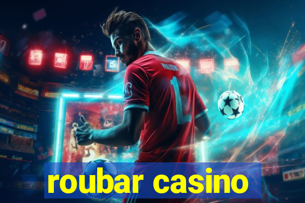 roubar casino