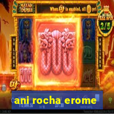 ani rocha erome