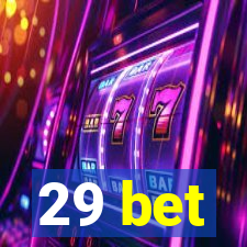 29 bet