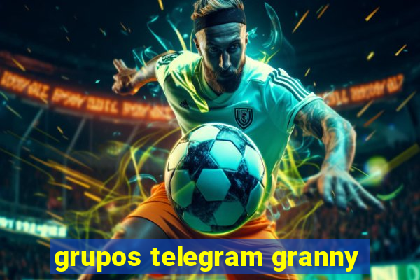 grupos telegram granny