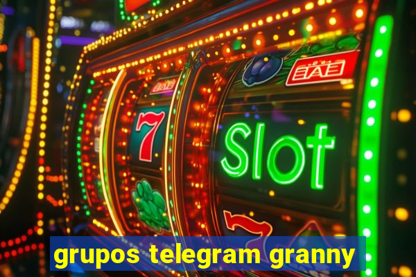 grupos telegram granny