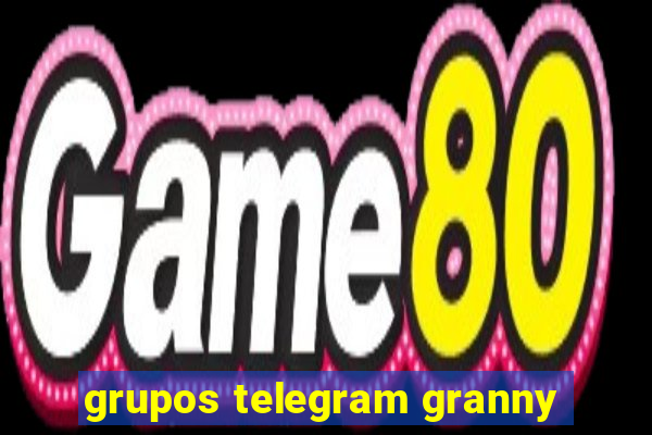 grupos telegram granny