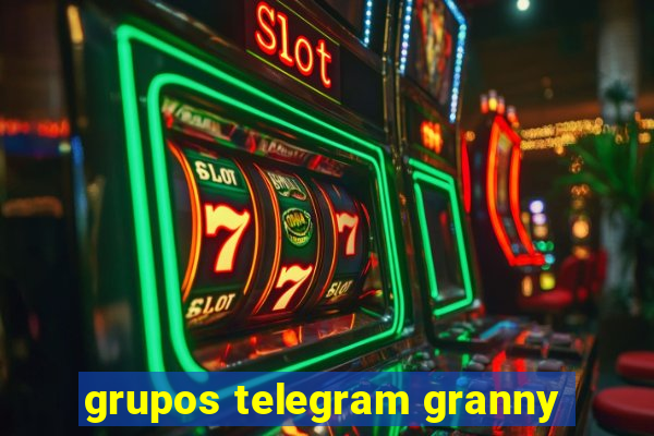 grupos telegram granny