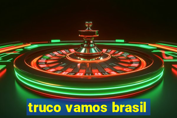 truco vamos brasil