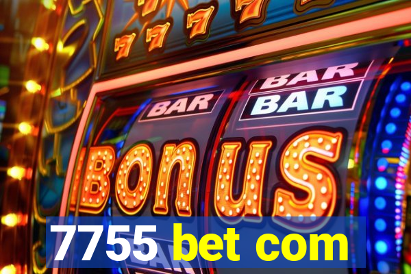 7755 bet com