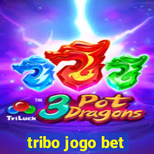 tribo jogo bet