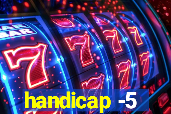 handicap -5