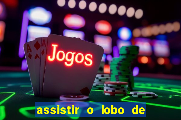 assistir o lobo de wall street