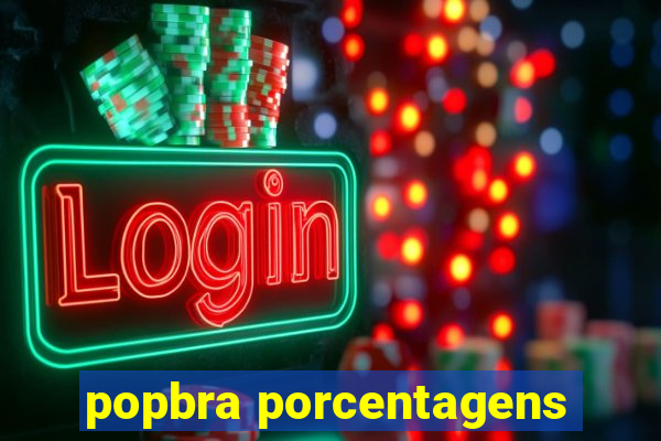 popbra porcentagens