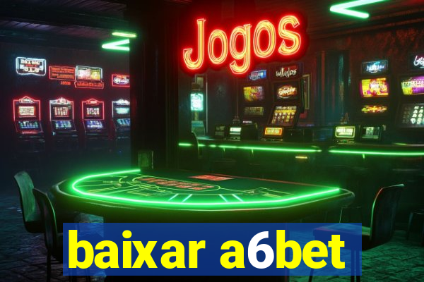 baixar a6bet