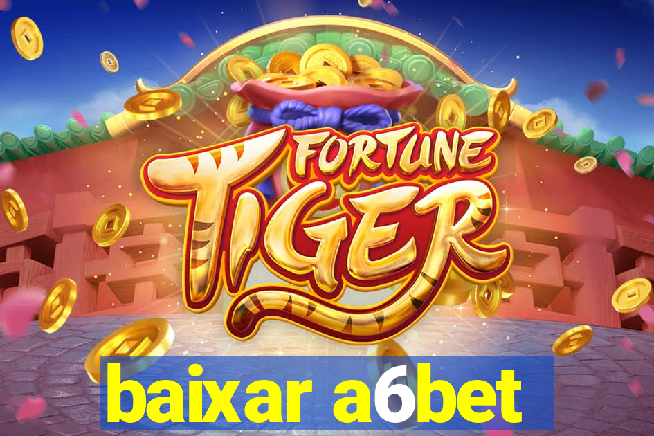 baixar a6bet