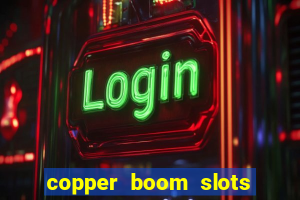 copper boom slots paga mesmo