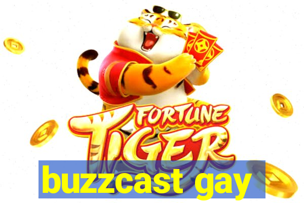 buzzcast gay