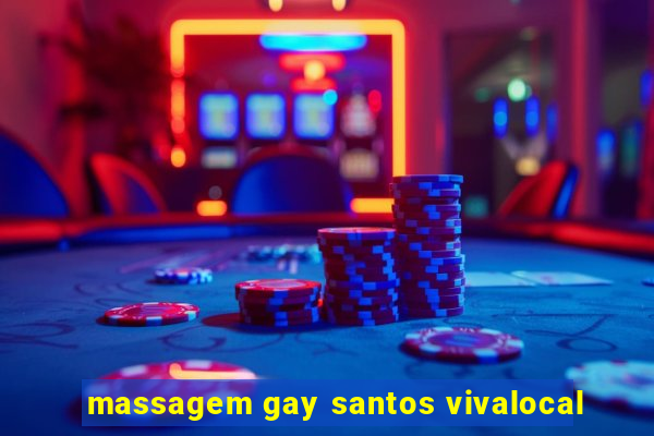 massagem gay santos vivalocal