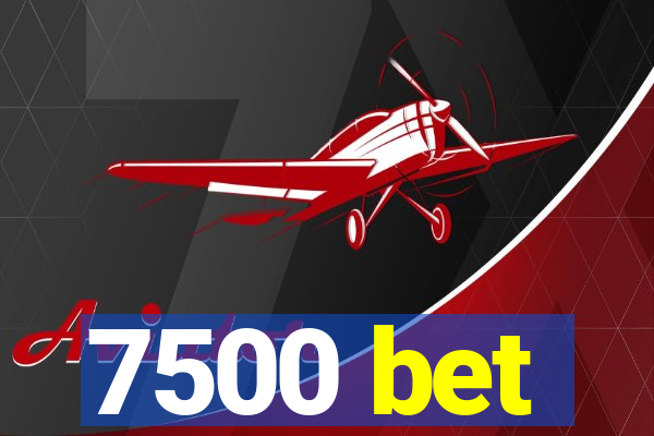 7500 bet