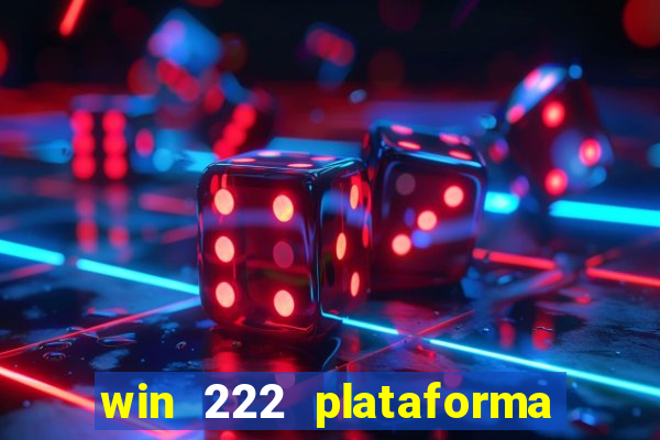 win 222 plataforma de jogos