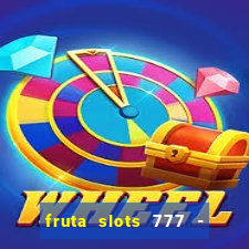 fruta slots 777 - mega jackpot