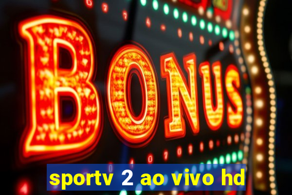 sportv 2 ao vivo hd